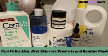 cerave for men best skincare products and routine guide