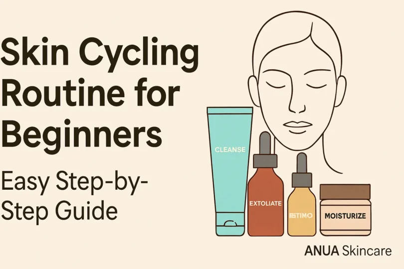 skin cycling routine for beginners easy step by step guide