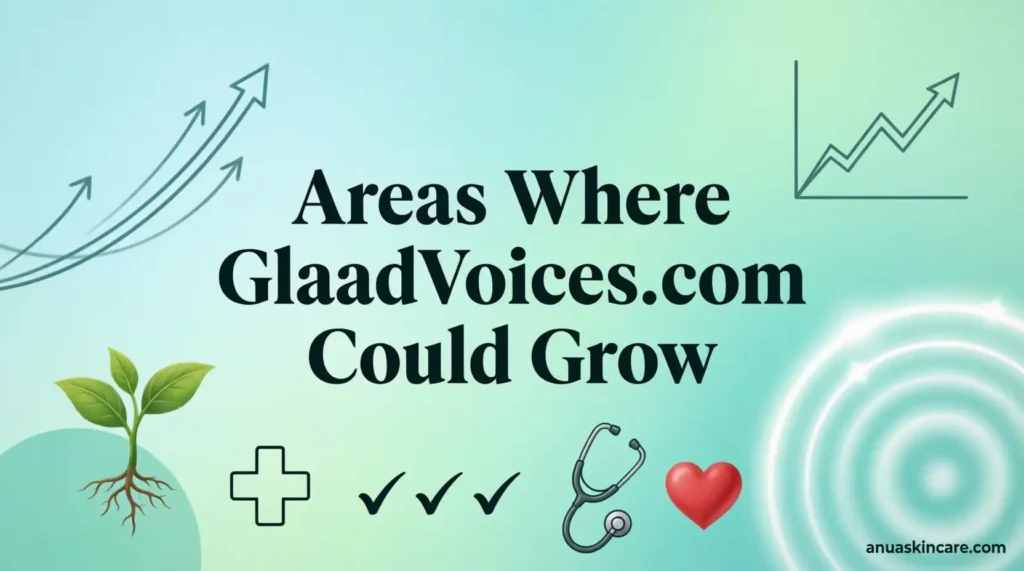 areas where glaadvoices .com could grow 