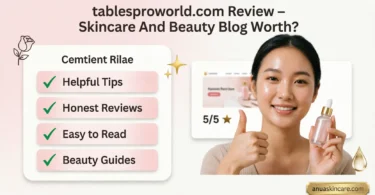 tablesproworld com review – skincare and beauty blog worth