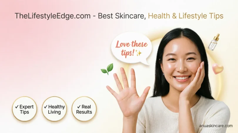 thelifestyleedge com best skincare health and lifestyle tips